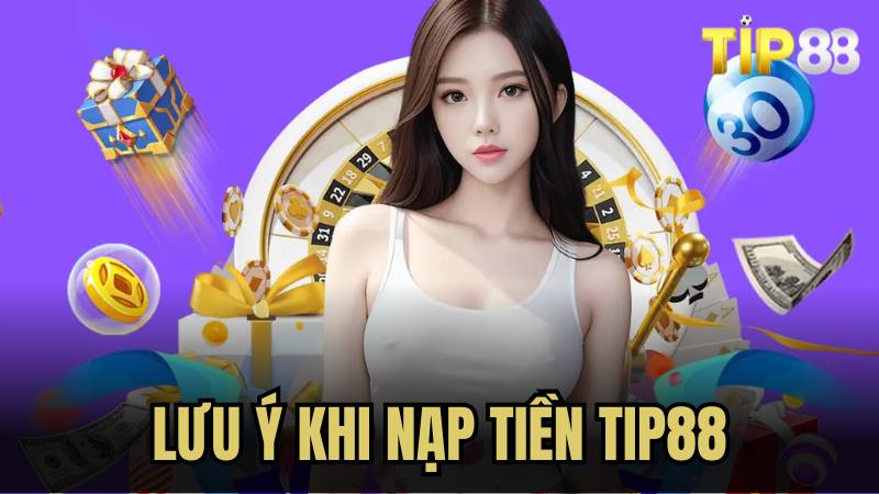 Lưu ý nên lựa chọn phương thức nạp tiền phù hợp